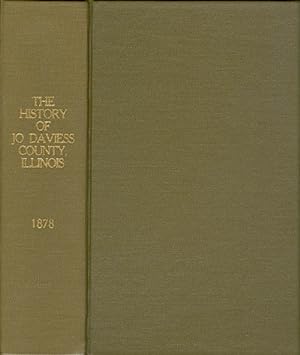 The History of Jo Daviess County, Illinois, Containing a History of the County--Its Cities, Towns...