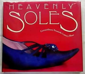 Seller image for Heavenly Soles Extraordinary Twentieth-Century Shoes for sale by Adelaide Booksellers