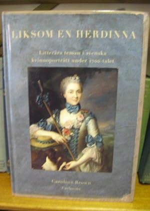 Bild des Verkufers fr Liksom en Herdinna: Litterara teman i svenska kvinnoportratt under 1700-Talet zum Verkauf von PsychoBabel & Skoob Books