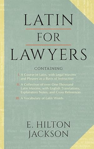 Image du vendeur pour Latin for Lawyers. Containing I: A Course in Latin, with Legal. mis en vente par The Lawbook Exchange, Ltd., ABAA  ILAB