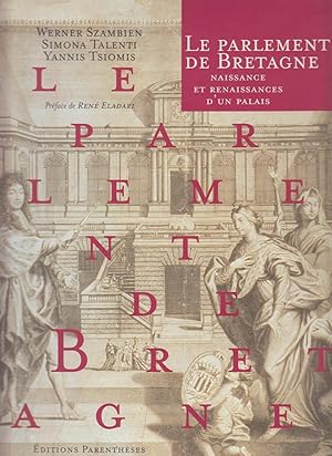 Imagen del vendedor de LE PARLEMENT DE BRETAGNE. NAISSANCE ET RENAISSANCES D'UN PALAIS a la venta por CANO