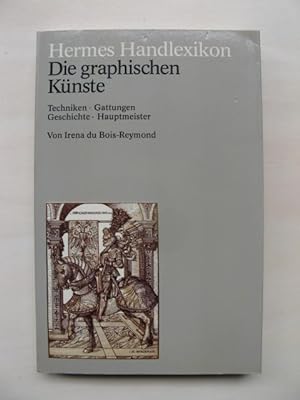 Seller image for Die graphischen Knste. Geschichte - Techniken - Gattungen - Hauptmeister. (Hermes-Handlexikon) for sale by Antiquariat Steinwedel