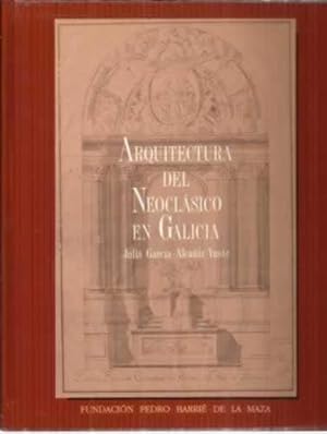 Imagen del vendedor de Arquitectura del Neoclsico en Galicia a la venta por Librera Cajn Desastre