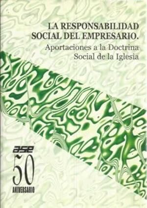 Seller image for La responsabilidad social del empresario. Aportaciones a la Doctrina Social de la Iglesia for sale by Librera Cajn Desastre