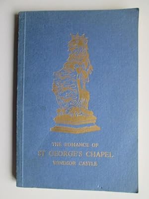 Imagen del vendedor de The Romance of St. George's Chapel, Windsor Castle a la venta por Goldstone Rare Books