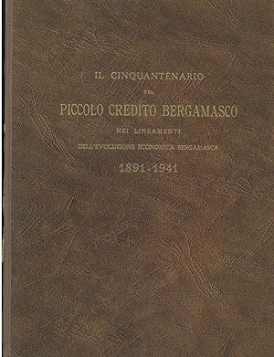 Il cinquantenario del Piccolo Credito Bergamasco nei lineamenti dell'evoluzione economica bergama...
