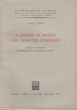 Immagine del venditore per L'AZIONE DI DANNO NEI SINISTRI STRADALI LIMITI CONDIZIONI RAPPORTI CON IL GIUDICE PENALE venduto da Arca dei libri di Lorenzo Casi