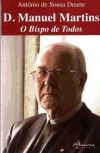 D. Manuel Martins. O Bispo de Todos