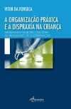 A Organização Práxica e a Dispraxia na Criança