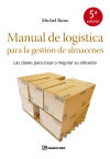 Manual de logística para la gestión de almacenes : las claves para crear o mejorar su almacén