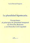 Imagen del vendedor de La pluralidad hipotecaria : excepciones al principio de prioridad temporal en derecho romano y en el derecho civil espaol a la venta por AG Library