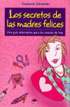 Image du vendeur pour LOS SECRETOS DE LAS MADRES FELICES , Una guia alternativa para las mamas de hoy mis en vente par AG Library