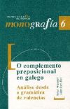 Seller image for O complemento preposicional en galego. Anlise desde a gramtica de valencias for sale by AG Library