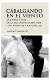 Seller image for Cabalgando en el viento : la ciencia-arte de la psicoterapia asistida con animales y naturaleza for sale by AG Library