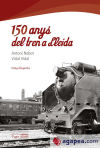 Seller image for 150 anys del tren a Lleida for sale by AG Library