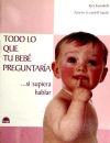 Seller image for Todo lo que tu beb preguntara. si supiera hablar for sale by AG Library