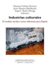 Seller image for Industrias culturales: El modelo nrdico como referencia para Espaa for sale by AG Library