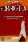 GUÍA FÁCIL DE BIOENERGÉTICA. Un nuevo método para eliminar bloqueos y tensiones.