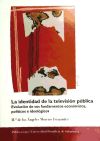 La identidad de la televisión pública: evolución de sus fundamentos económicos, políticos e ideol...