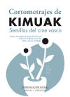 Seller image for Cortometrajes de Kimuak: semillas del cine vasco for sale by AG Library