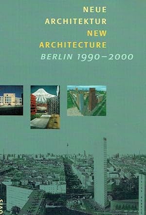 Neue Architektur, Berlin 1990 - 2000. New architecture, Berlin 1990 - 2000.