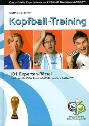 Seller image for Kopfball-Training - 101 Experten-Rtsel rund um die FIFA Fussball-Weltmeisterschaften for sale by ANTIQUARIAT Franke BRUDDENBOOKS