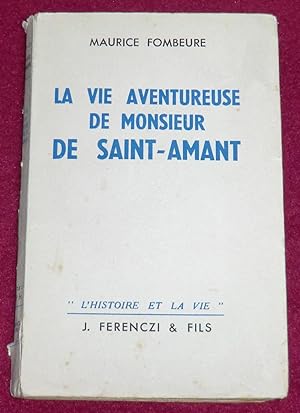 Seller image for LA VIE AVENTUREUSE DE MONSIEUR DE SAINT-AMANT for sale by LE BOUQUINISTE