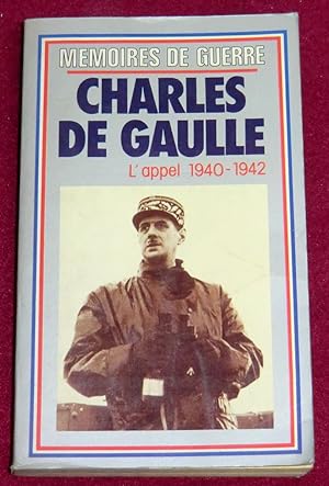 Bild des Verkufers fr MEMOIRES DE GUERRE - Tome 1 : L'Appel 1940-1942 zum Verkauf von LE BOUQUINISTE