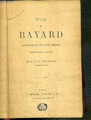 Bild des Verkufers fr VIE DE BAYARD - LE CHEVALIER SANS PEUR ET SANS REPROCHE zum Verkauf von Le-Livre