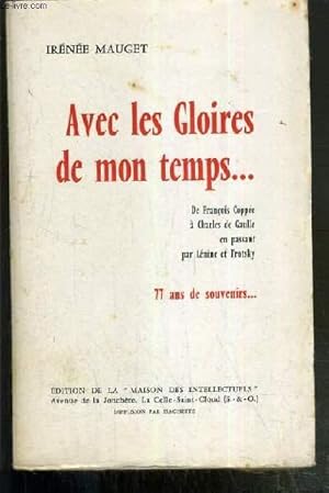 Seller image for AVEC LES GLOIRES DE MON TEMPS.DE FRANCOIS COPPEE A CHARLES DE GAULLE EN PASSANT PAR LENINE ET TROTSKY 77 ANS DE SOUVENIRS. for sale by Le-Livre