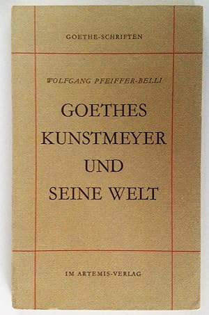 Bild des Verkäufers für Goethes Kunstmeyer und seine Welt.(= Goethe-Schriften im Artemis-Verlag, 7. Heft). zum Verkauf von Antiquariat Seibold