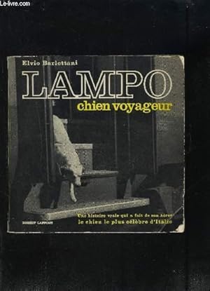 Seller image for LAMPO- CHIEN VOYAGEUR- UNE HISTOIRE VRAIE QUI A FAIT DE SON HEROS LE CHIEN LE PLUS CELEBRE D ITALIE for sale by Le-Livre