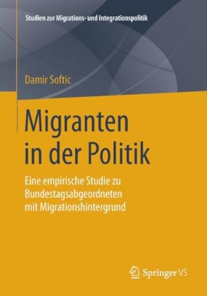 Immagine del venditore per Migranten in der Politik : Eine empirische Studie zu Bundestagsabgeordneten mit Migrationshintergrund venduto da AHA-BUCH GmbH