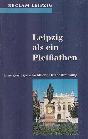 Imagen del vendedor de Leipzig als ein Pleiathen Eine geistesgeschichtliche Ortsbestimmung a la venta por Leipziger Antiquariat