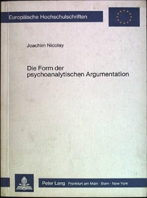 Die Form der psychoanalytischen Argumentation: eine Untersuchung zur Bestimmung der Möglichkeiten...