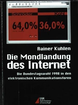 Seller image for Die Mondlandung des Internet: die Bundestagswahl 1998 in den elektronischen Kommunikationsforen for sale by books4less (Versandantiquariat Petra Gros GmbH & Co. KG)