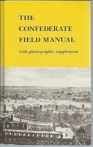 Immagine del venditore per The Confederate Field Manual, with photographic supplement (The Field Manual for The Use of the Officers on Ordnance Duty) venduto da Bookfeathers, LLC