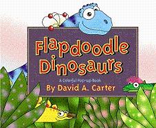 Flapdoodle Dinosaurs : A Colorful Pop-Up Book