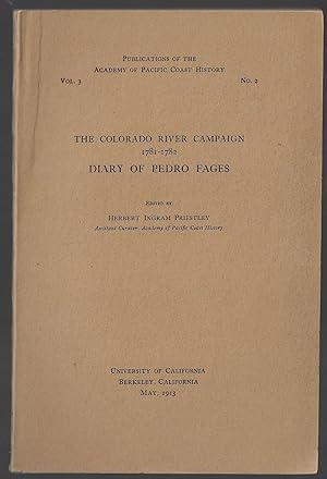 Bild des Verkufers fr The Colorado River Campaign 1781-1782, Diary of Pedro Fages. Publications of the Academy of Pacific Coast History, Vol. 3, No. 2 zum Verkauf von Walkabout Books, ABAA
