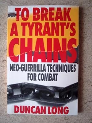 Seller image for To Break a Tyrant's Chains: Neo-Guerrilla Techniques for Combat for sale by P Peterson Bookseller