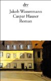 Caspar Hauser oder die Trägheit des Herzens : Roman. Mit einem Nachw. von Golo Mann, dtv ; 10192