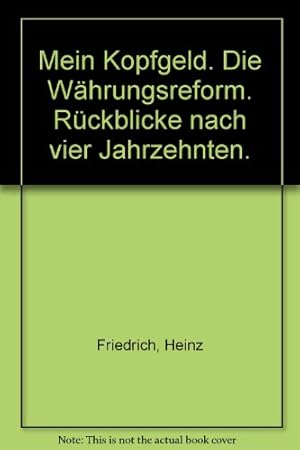 Bild des Verkufers fr Mein Kopfgeld : d. Whrungsreform, Rckblicke nach 4 Jahrzehnten. hrsg. von Heinz Friedrich, dtv ; 10901 : dtv-Zeitgeschichte zum Verkauf von Antiquariat Harry Nimmergut