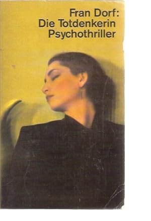 Die Totdenkerin : Psychothriller. Dt. von Leon Mengden