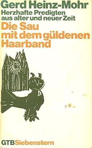 Seller image for Die Sau mit dem gldenen Haarband : herzhafte Predigten aus alter u. neuer Zeit. Gerd Heinz-Mohr, Gtersloher Taschenbcher Siebenstern ; 278 for sale by Antiquariat Harry Nimmergut