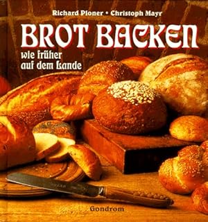 Bild des Verkufers fr Brot backen wie frher auf dem Lande. ; Christoph Mayr zum Verkauf von Antiquariat Harry Nimmergut