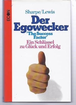 Image du vendeur pour Der Egowecker : e. Schlssel zu Glck u. Erfolg = The success factor. ; David Lewis. [Aus d. Engl. von Georg Auerbach] mis en vente par Antiquariat Harry Nimmergut