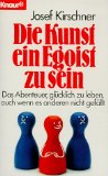 Image du vendeur pour Die Kunst, ein Egoist zu sein : das Abenteuer, glcklich zu leben, auch wenn es anderen nicht gefllt. Knaur ; 7549 mis en vente par Antiquariat Harry Nimmergut