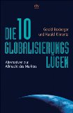 Bild des Verkufers fr Die zehn Globalisierungslgen : Alternativen zur Allmacht des Marktes. Gerald Boxberger und Harald Klimenta, dtv ; 36085 zum Verkauf von Antiquariat Harry Nimmergut