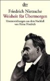 Weisheit für Übermorgen : Unterstreichungen aus dem Nachlass ; (1869 - 1889). Friedrich Nietzsche...