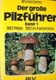 Bd. 1., 882 Pilze / [aus d. Ital. übers. von Wilhelm Mair. Durchges. von Meinhard Moser]